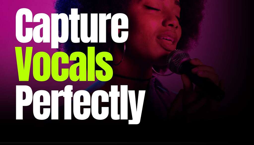 Capture Vocals Perfectly: Techniques for Clarity and Warmth