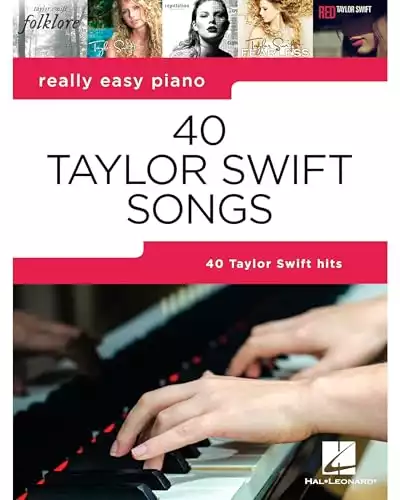 40 Taylor Swift Songs: Really Easy Piano Series with Lyrics & Performance Tips (Really Easy Piano; Hal Leonard)